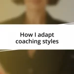 How I adapt coaching styles