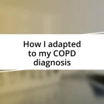 How I adapted to my COPD diagnosis