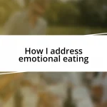 How I address emotional eating