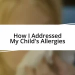 How I Addressed My Child’s Allergies