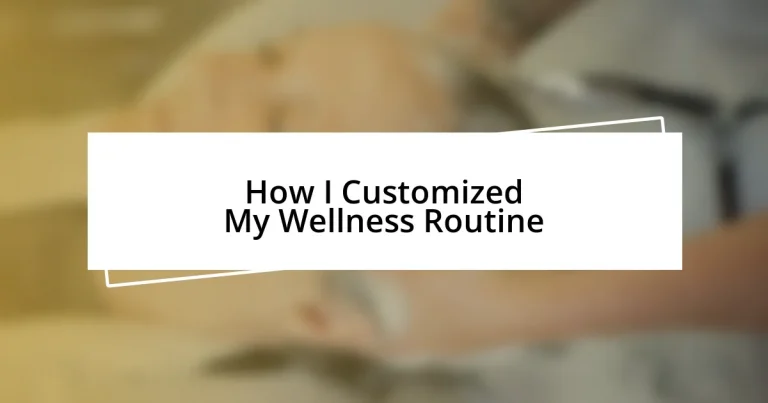 How I Customized My Wellness Routine