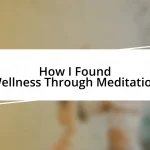 How I Found Wellness Through Meditation