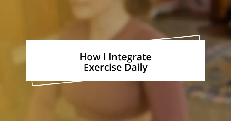 How I Integrate Exercise Daily