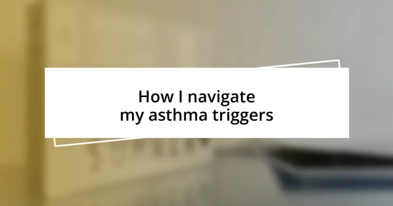 How I navigate my asthma triggers