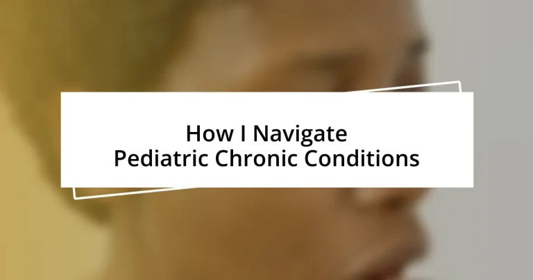 How I Navigate Pediatric Chronic Conditions