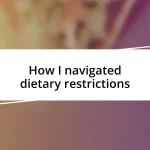 How I navigated dietary restrictions