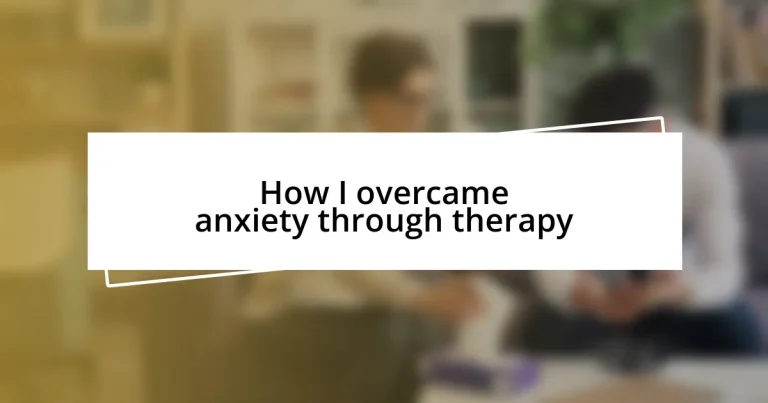 How I overcame anxiety through therapy