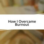 How I Overcame Burnout