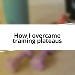 How I overcame training plateaus