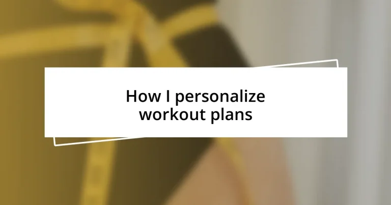 How I personalize workout plans