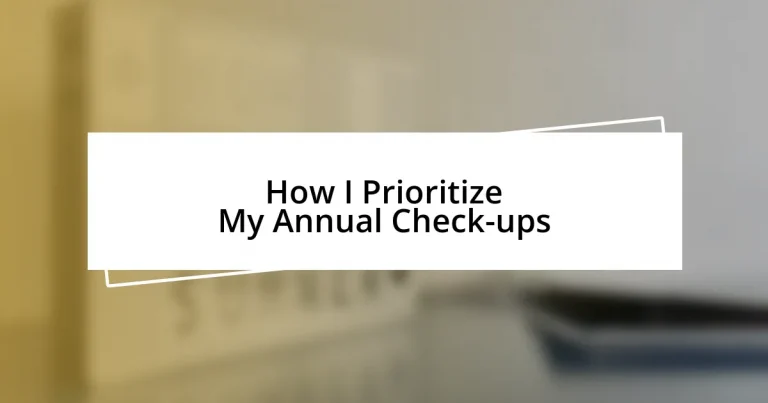 How I Prioritize My Annual Check-ups