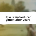 How I reintroduced gluten after years