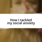 How I tackled my social anxiety