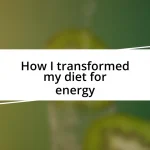 How I transformed my diet for energy