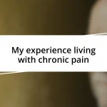 My experience living with chronic pain