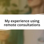 My experience using remote consultations