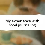 My experience with food journaling