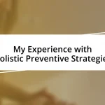 My Experience with Holistic Preventive Strategies