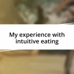 My experience with intuitive eating