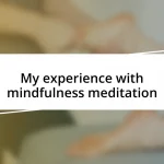 My experience with mindfulness meditation