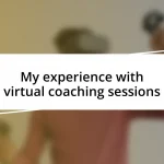 My experience with virtual coaching sessions