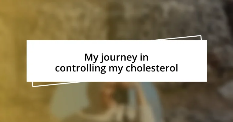 My journey in controlling my cholesterol