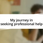 My journey in seeking professional help