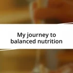 My journey to balanced nutrition