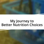 My Journey to Better Nutrition Choices