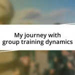 My journey with group training dynamics