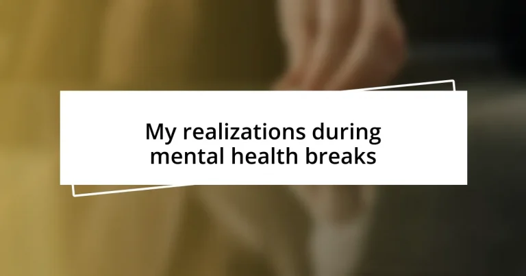 My realizations during mental health breaks