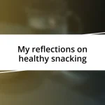 My reflections on healthy snacking