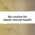 My routine for better mental health