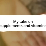 My take on supplements and vitamins