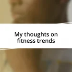 My thoughts on fitness trends