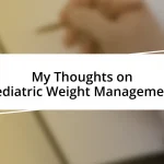 My Thoughts on Pediatric Weight Management