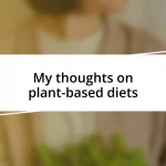 My thoughts on plant-based diets