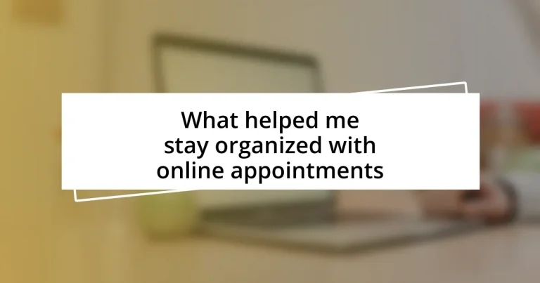 What helped me stay organized with online appointments