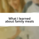 What I learned about family meals