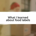 What I learned about food labels