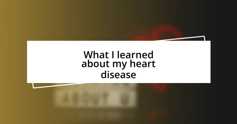 What I learned about my heart disease