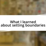 What I learned about setting boundaries