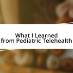 What I Learned from Pediatric Telehealth