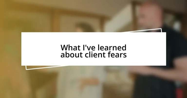 What I’ve learned about client fears