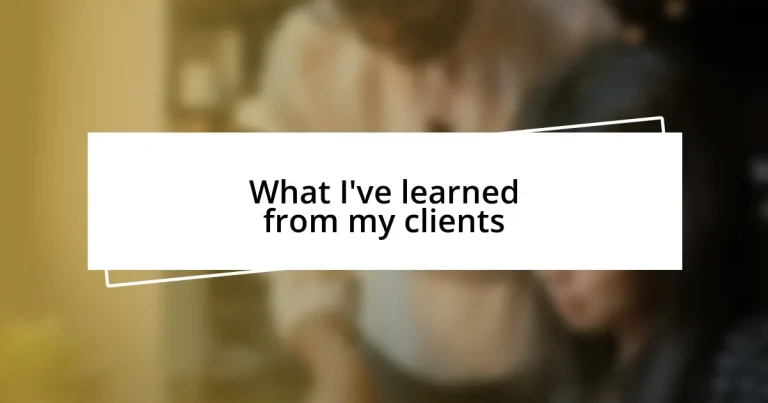 What I’ve learned from my clients