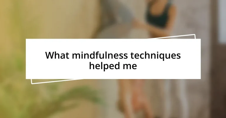 What mindfulness techniques helped me