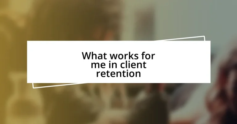 What works for me in client retention