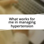 What works for me in managing hypertension