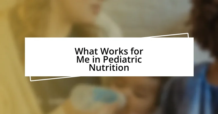 What Works for Me in Pediatric Nutrition