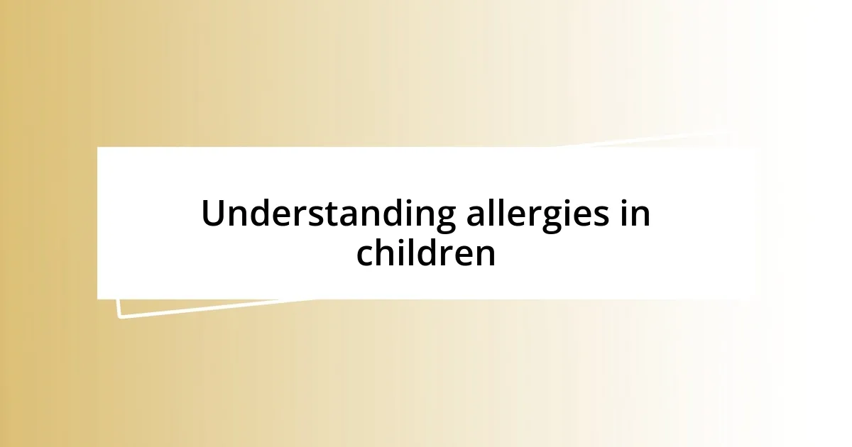 Understanding allergies in children